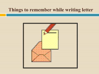 Things to remember while writing letter
 