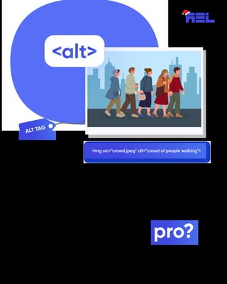 How to write
alt text like a pro?
ALT TAG
<img src="crowd.jpeg" alt="crowd of people walking">
 