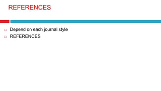 REFERENCES
 Depend on each journal style
 REFERENCES
 