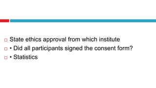  State ethics approval from which institute
 • Did all participants signed the consent form?
 • Statistics
 