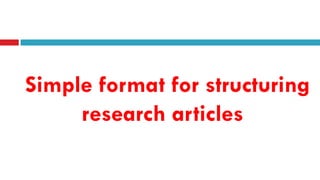 Simple format for structuring
research articles
 