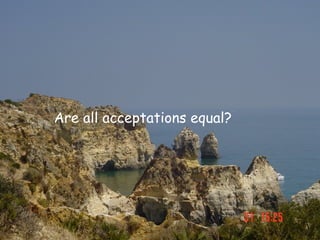 Are all acceptations equal?
 