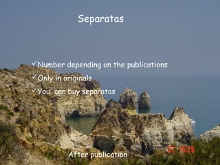 Separatas



Number depending on the publications
Only in originals
You can buy separatas




          After publication
 
