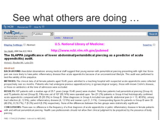 See what others are doing …
U.S. National Library of Medicine:
http://www.ncbi.nlm.nih.gov/pubmed
 