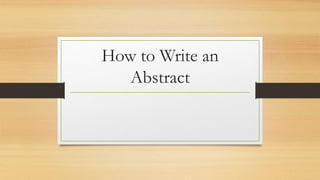 How to Write an
Abstract
 