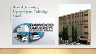 Dawood University of
Engineering and Technology
Karachi
 