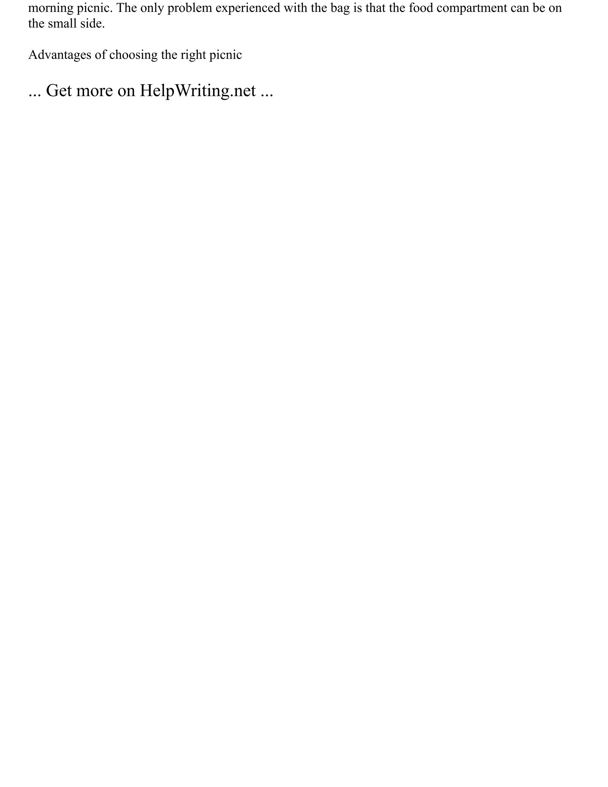 morning picnic. The only problem experienced with the bag is that the food compartment can be on
the small side.
Advantages of choosing the right picnic
... Get more on HelpWriting.net ...
 