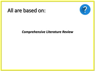 All are based on:
Comprehensive Literature Review
 
