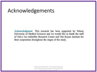 Acknowledgements
Educational Research: Planning,Conducting
and Evaluating Quantitative and Qualitative
Research,4e-John Creswell
 