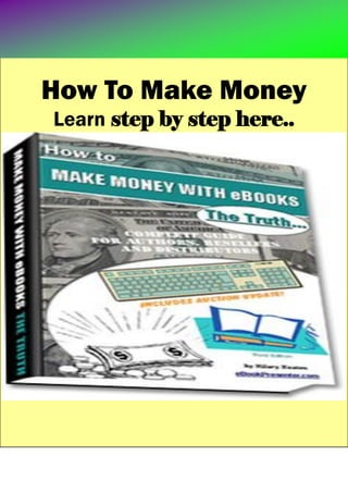 How To Make Money
Learn step by step here..
 