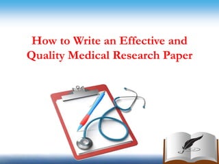 How to Write an Effective and Quality Medical Research Paper