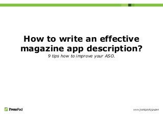 How to write an effective
magazine app description?
9 tips how to improve your ASO.
 