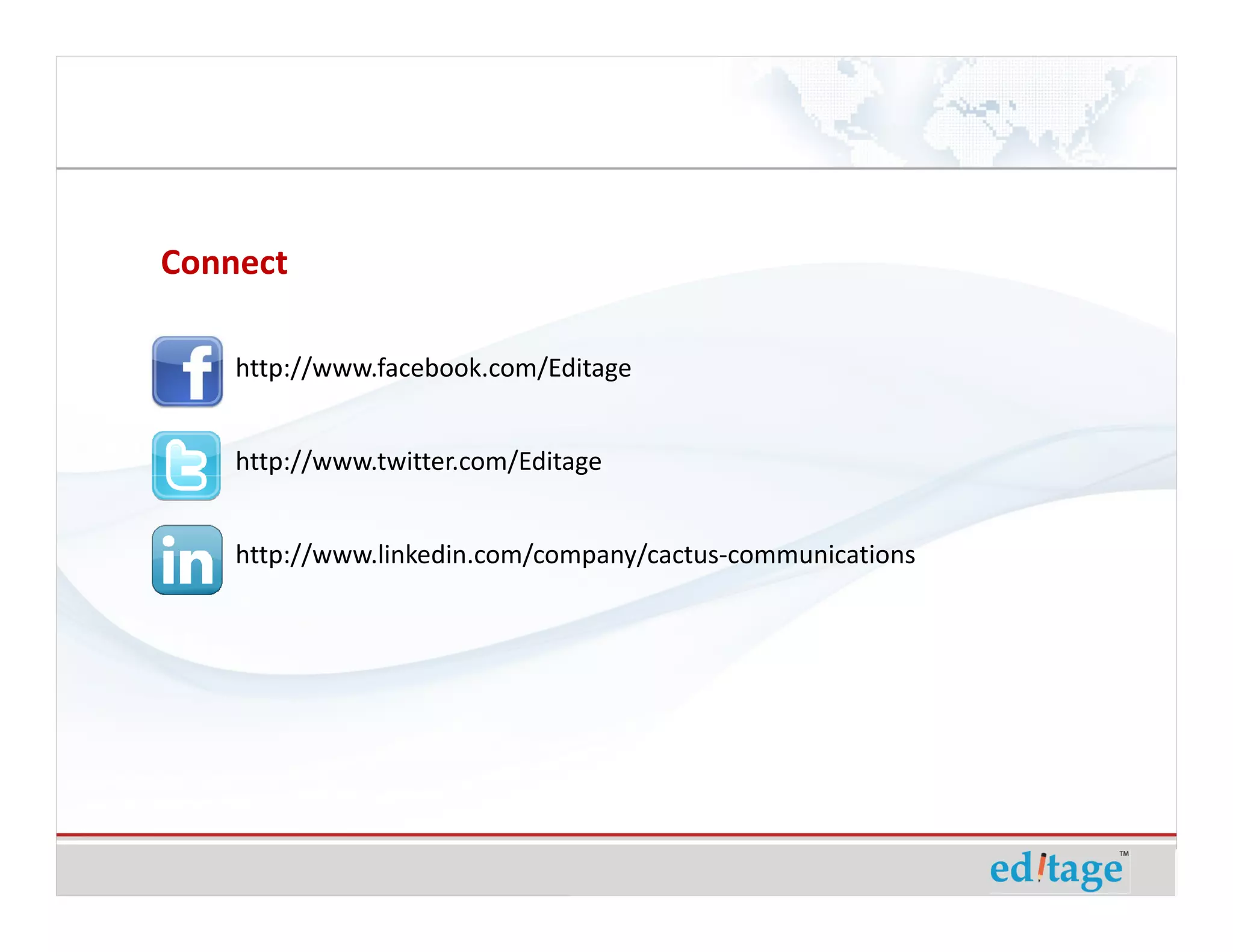 Connect

    http://www.facebook.com/Editage


    http://www.twitter.com/Editage


    http://www.linkedin.com/company/cactus-communications
 