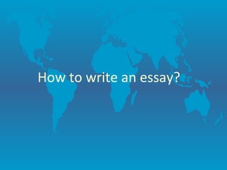 How to write an essay? 