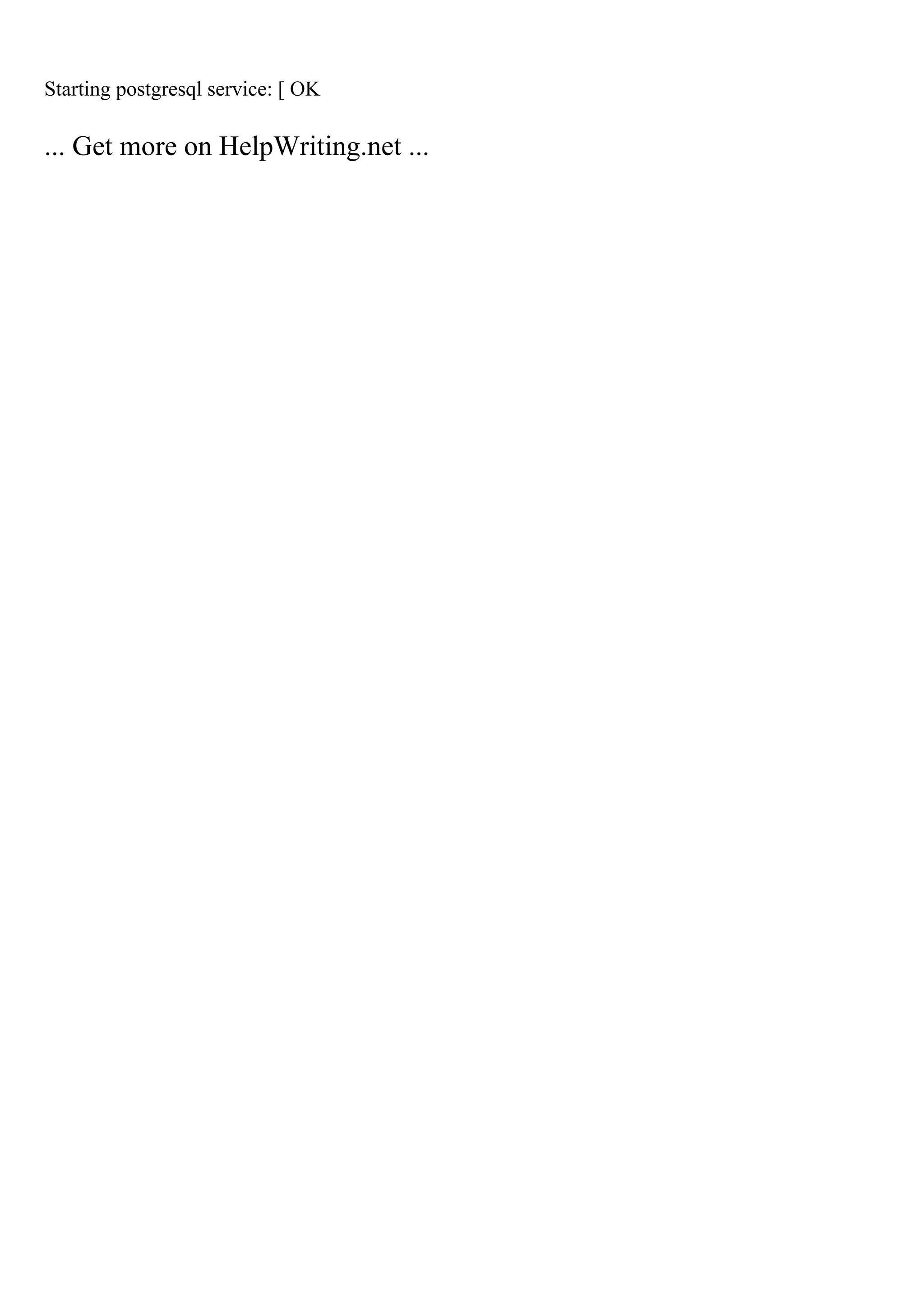 Starting postgresql service: [ OK
... Get more on HelpWriting.net ...
 