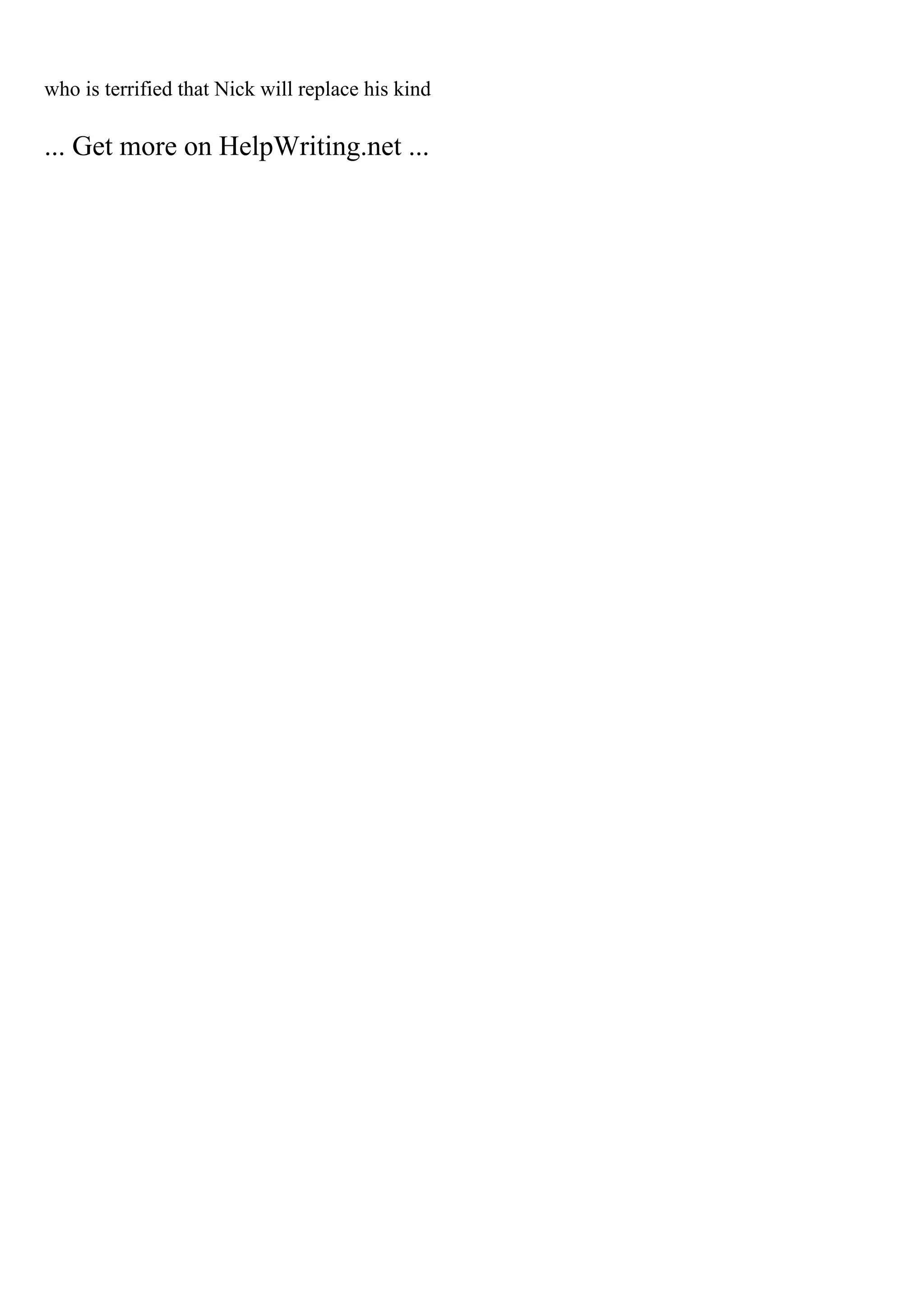 who is terrified that Nick will replace his kind
... Get more on HelpWriting.net ...
 