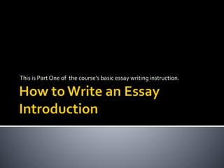 This is Part One of the course’s basic essay writing instruction.
 