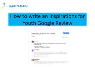 How to write an Inspirations for
Youth Google Review
 
