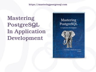Mastering
PostgreSQL
In Application
Development
-15%
“pgdayparis”
https://masteringpostgresql.com
 