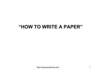 “ HOW TO WRITE A PAPER” 