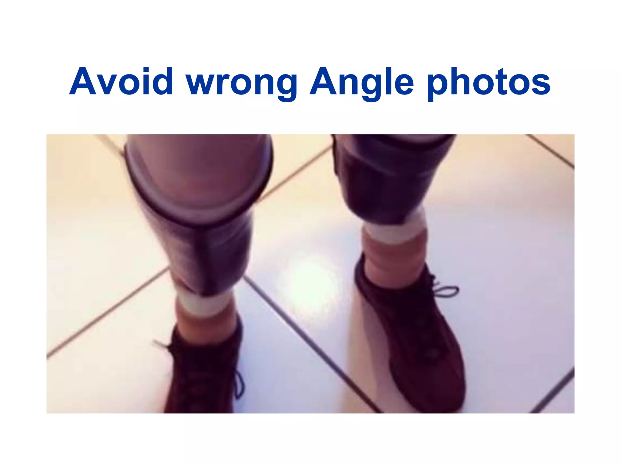 Avoid wrong Angle photos
 