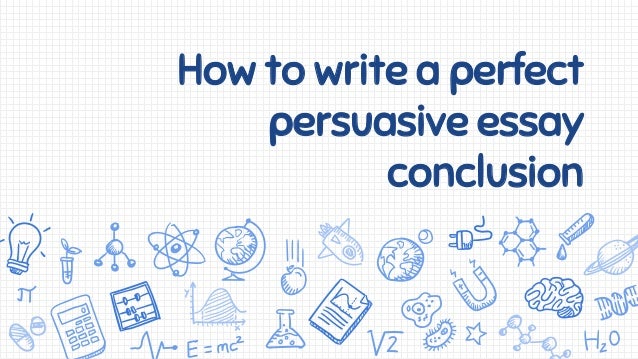 timed How to write a perfect persuasive essay ?