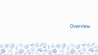 Overview
 