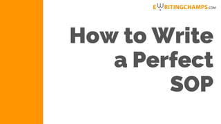 How to Write
a Perfect
SOP
 