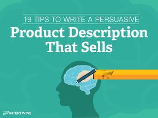 19 TIPS TO WRITE A PERSUASIVE
Product Description
That Sells
 