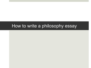 How to write a philosophy essay
 