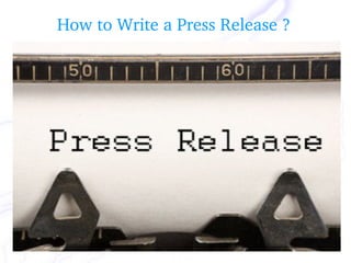 How to Write a Press Release ?
 