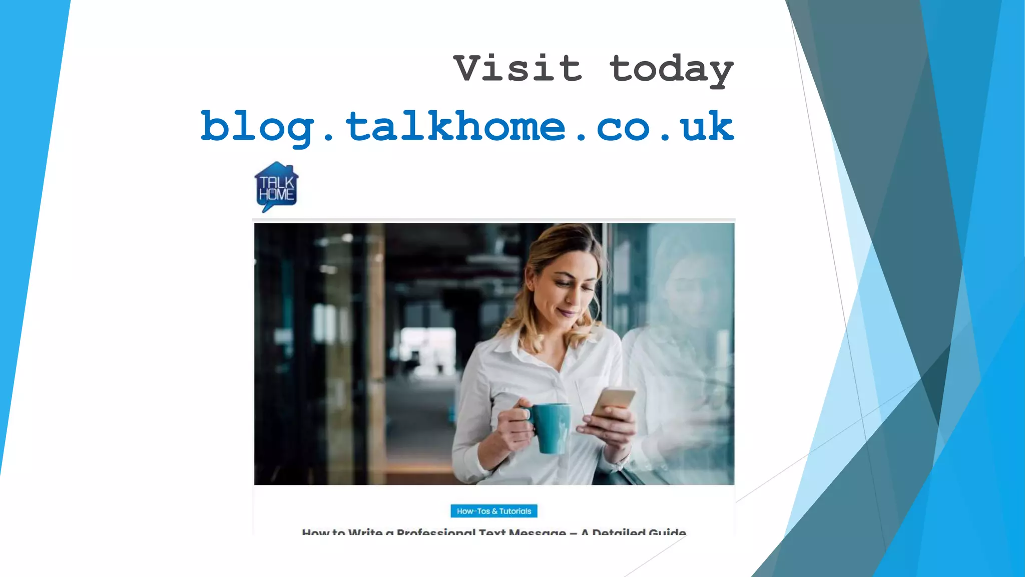 Visit today
blog.talkhome.co.uk
 