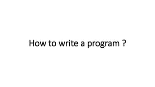 How to write a program in any programming language | PPT