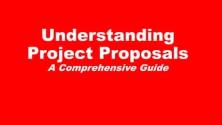 Understanding
Project Proposals
A Comprehensive Guide
 