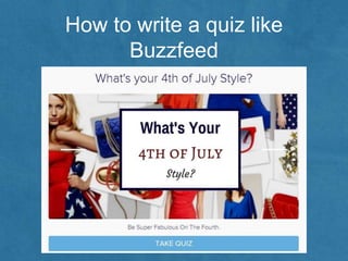 How to write a quiz like
Buzzfeed
 