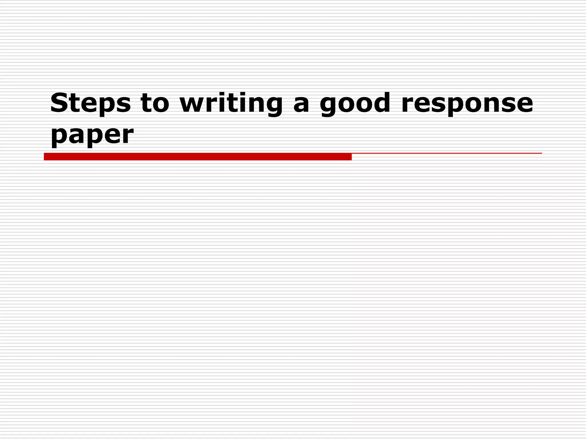 Steps to writing a good response paper