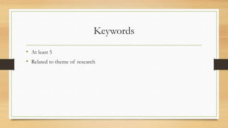 Keywords
• At least 5
• Related to theme of research
 