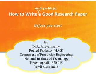 By
Dr.R.Narayanasamy
Retired Professor (HAG)
Department of Production Engineering
National Institute of Technology
Tiruchirappalli -620 015
Tamil Nadu India
 