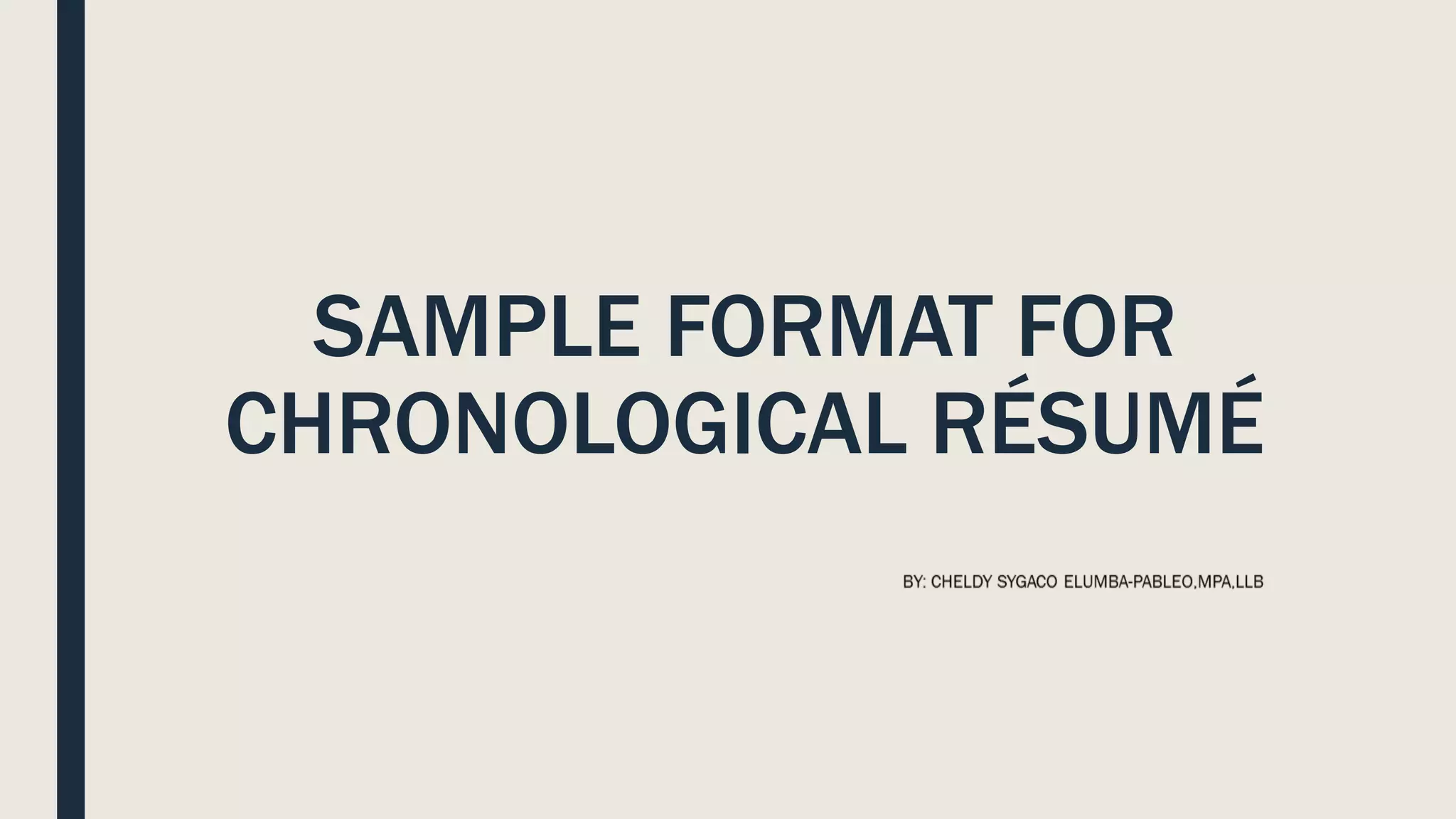 SAMPLE FORMAT FOR
CHRONOLOGICAL RÉSUMÉ
 