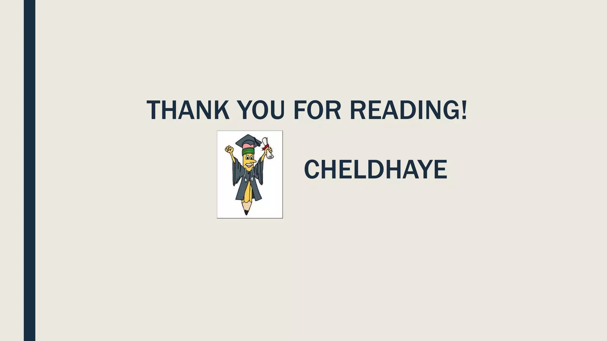 THANK YOU FOR READING!
CHELDHAYE
 
