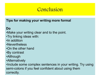 Think PALL always when planningPurpose – why are you writing?Audience – who is this for? Language – what type of language should you use? – formal, informal, technical, descriptiveLayout – structure, paragraphs, look on the page PALL
