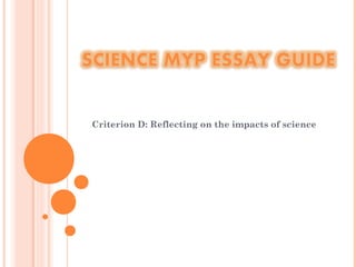 Criterion D: Reflecting on the impacts of science
 