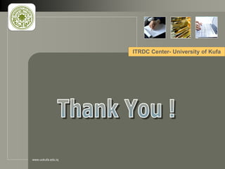LOGO
www.uokufa.edu.iq
ITRDC Center- University of Kufa
 