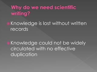 Knowledge is lost without written 
records 
Knowledge could not be widely 
circulated with no effective 
duplication 
 