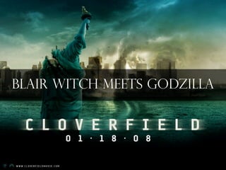 blair witch meets Godzilla
 
