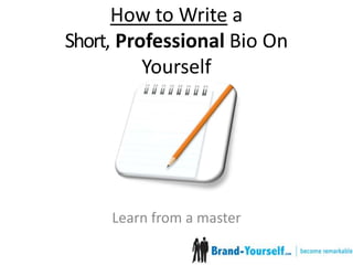 How to Write a Short, Professional Bio On Yourself  Learn from amaster 