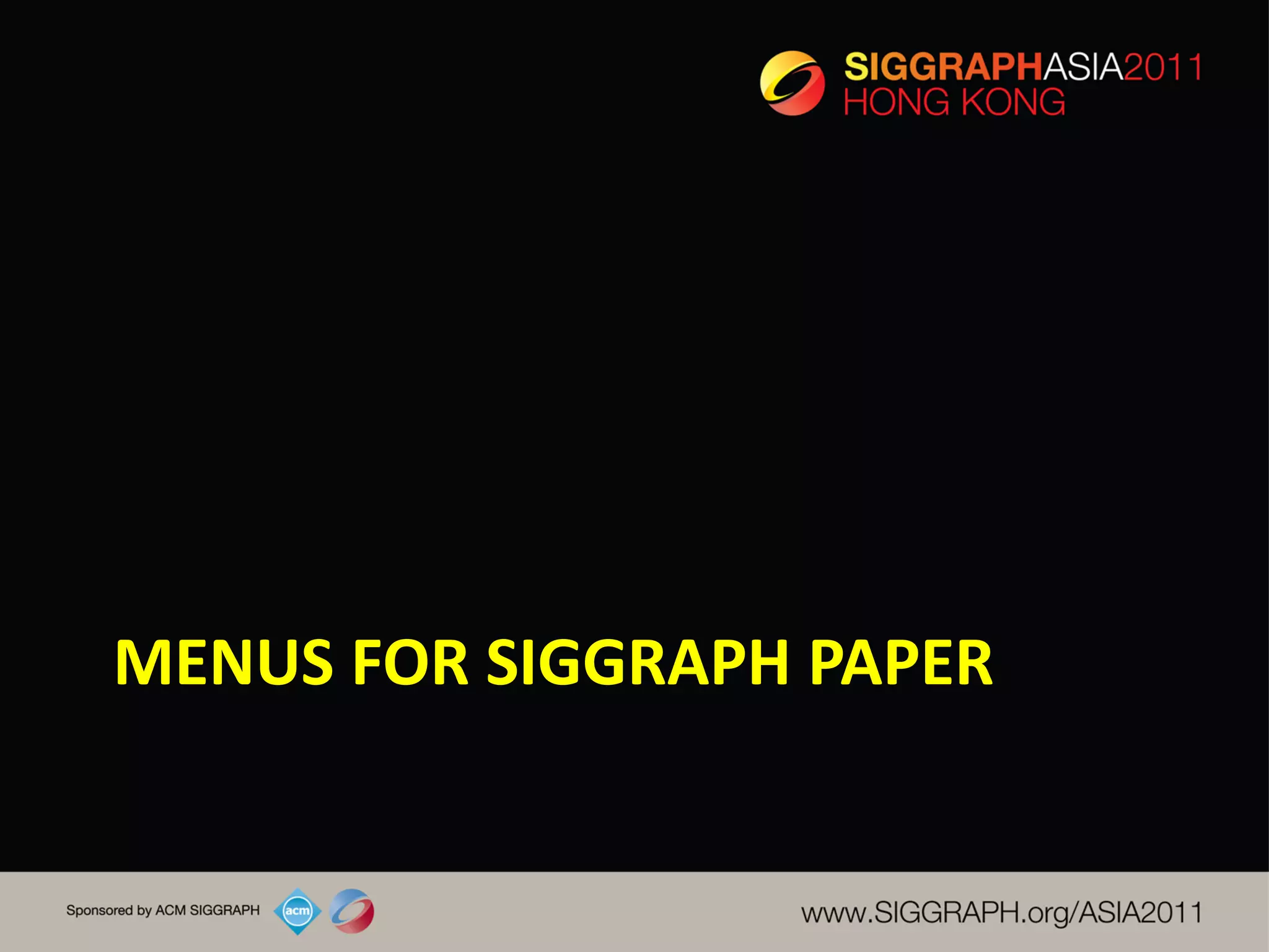MENUS FOR SIGGRAPH PAPER
 