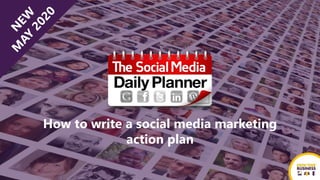 How to write a social media marketing
action plan
 