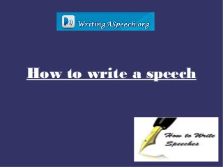 How to write a speech 
 