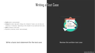 www.edureka.co
Writing a Test Case
Write a basic test statement for the test case Review the written test case
 